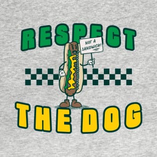 Respect The Dog: Not A Sandwich T-Shirt